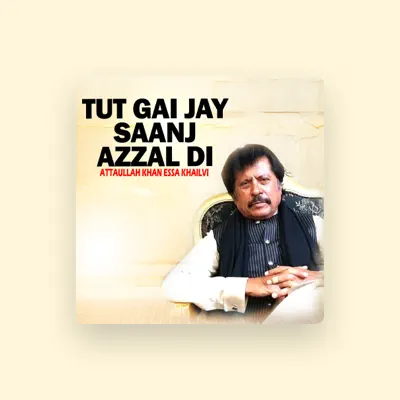 Listen to Attaullah Khan Essa Khailvi, watch music videos, read bio, see tour dates & more!