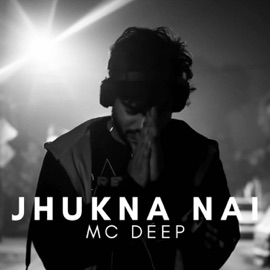 Jhukna Nai MC Deep