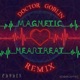Magnetic Heartbeat Doctor Goblin Remix Single Edit Single
