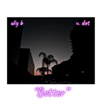 Better (feat. V. Dot) - Single - Uliy B
