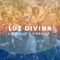 Luz Divina - A Família Cristal & Banda Vibraluz lyrics