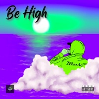 Be High - Single - 2Havic