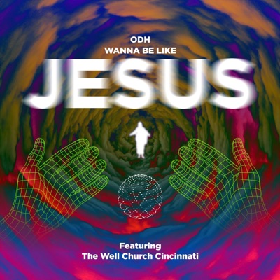 Wanna be like Jesus (feat. The Well Church(Cininnati)) - Single