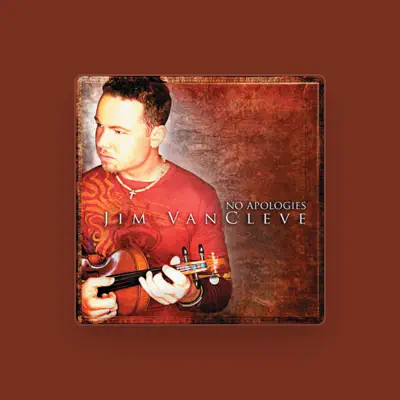 Listen to Jim VanCleve, watch music videos, read bio, see tour dates & more!