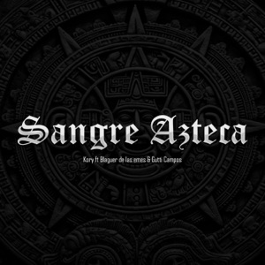 Sangre Azteca (feat. Gutti Campos & Blaguer de las emes)