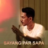 Sayang Par Sapa - Single
