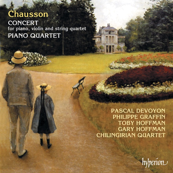Chausson: Concert for Piano Sextet, Op. 21; Piano Quartet, Op. 30