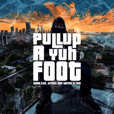 Pull Up a Yuh Foot (feat. Artikal) - Single