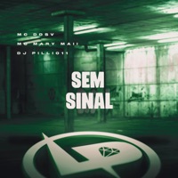 Sem Sinal - Single - MC Ddsv, Mc Mary Maii & DJ Pilli011