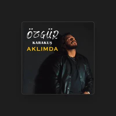 Listen to Özgür Karakuş, watch music videos, read bio, see tour dates & more!