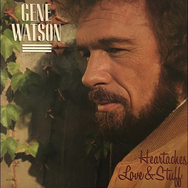 Heartaches, Love & Stuff - Album by Gene Watson - Apple Music