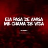 Ela Paga de Amiga, Me Chama de Vida - Single