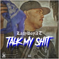 Talk My Shit - Single - LazyBoyAT