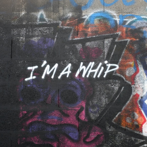 I'm a Whip - Single