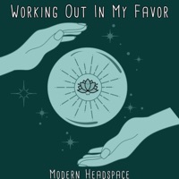 Working Out In My Favor - Single - Modern Headspace