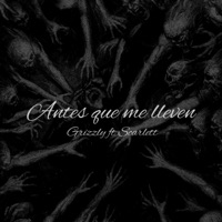 Antes que me lleven (feat. Scarlett) - Single - Grizzly Oficial