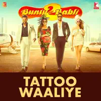 Tattoo Waaliye — Shankar Ehsaan Loy, Neha Kakkar & Pardeep Sran