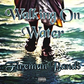 Walking On Water Fireman Band$
