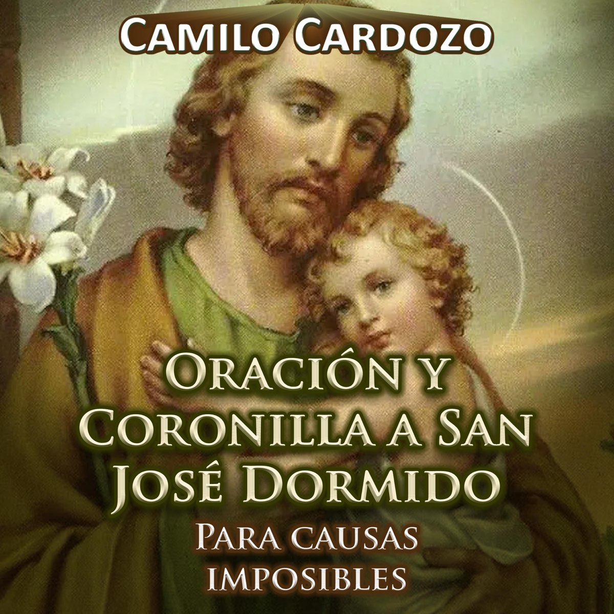 Oración A San José Dormido Que Nunca Falla Oración y Coronilla a San José Dormido para Causas Imposibles - EP