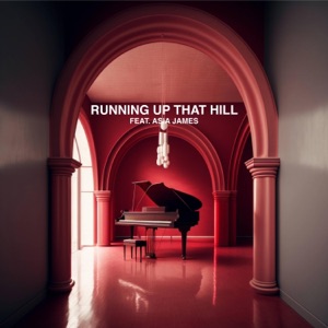 Running Up That Hill (feat. Asia James) - Single
