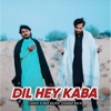 Dil Hey Kaba - Single