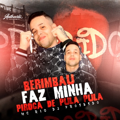 Berimbau Faz Minha Piroca de Pula Pula (feat. MC R10) - Single