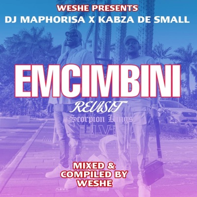 Dj Maphorisa & Kabza_Emcimbini(Weshe's Revisit) - Single