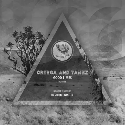 Good Times (Re Dupre Remix) - Ortega & Tamez: Song Lyrics, Music