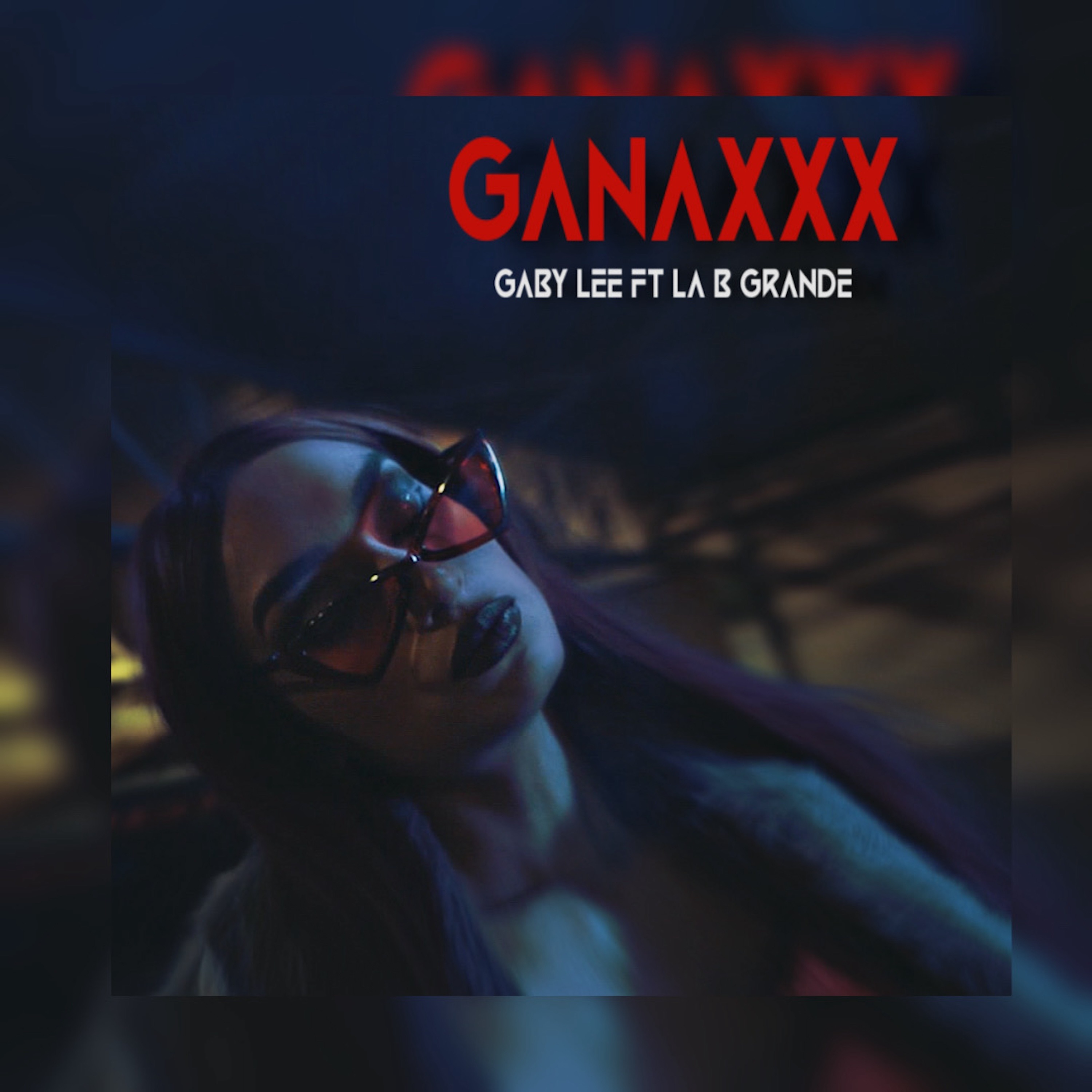 Ganaxxx (feat. La B Grande) - Single - album by Gaby Lee