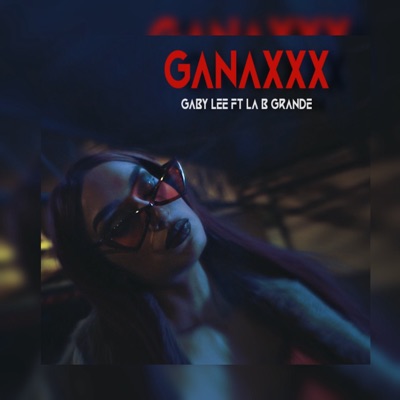 Ganaxxx (feat. La B Grande) - Single