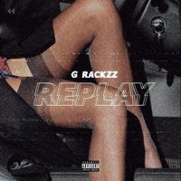Replay - Single - G Rackzz