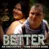 Better: An Uncharted / Tomb Raider Song - Single