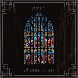 Amen Middle Child & powersthatbe