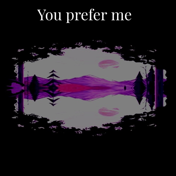 You Prefer Me