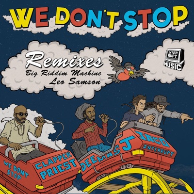 We Don't Stop (Remixes) [feat. Clapper Priest] - Single
