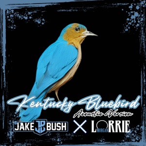 Kentucky Bluebird (Acoustic) [feat. Lorrie Morgan] - Single