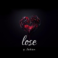 Lose (feat. Drizzy Savage) - Single - Q. Fabian