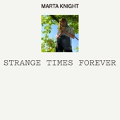 Marta Knight - Strange Times Forever