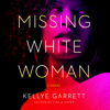 Missing White Woman - Kellye Garrett