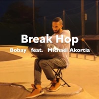 Break Hop (feat. Michaël Akortia) - Single - Bobay Beats
