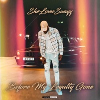 Before My Loyalty Gone - SheLovesSwayy