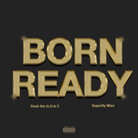 Born Ready - Single - SuperFly Mixx & Dash the G.O.A.T.