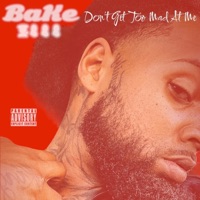 Dont Get Too Mad At Me (feat. King EeSy) - Single - BaKe