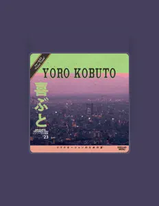 收听 Yoro Kobuto、观看音乐视频、阅读小传、查看巡演日期等 ！