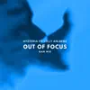 OUT OF FOCUS