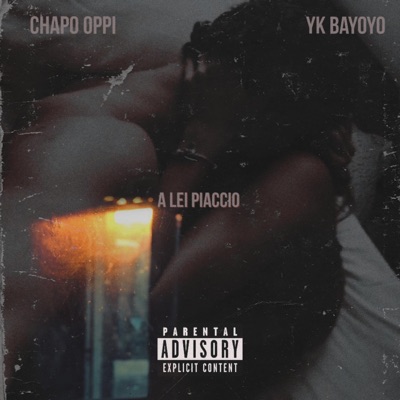 Chapo Oppi - A Lei Piaccio (feat. YK Bayoyo)