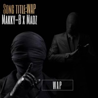Wap (feat. Madz CGT) - Single - Makky-B