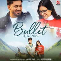 Bullet (feat. Shivani Yadav) [A Love Story] - Single - Aman Jaji