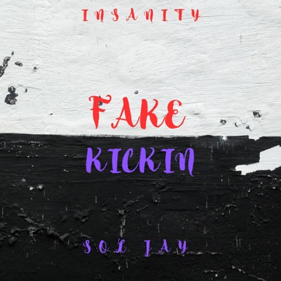 FAKE KICKIN (feat. Sol Jay) - Single