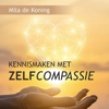 Kennismaken met zelfcompassie - Mila de Koning